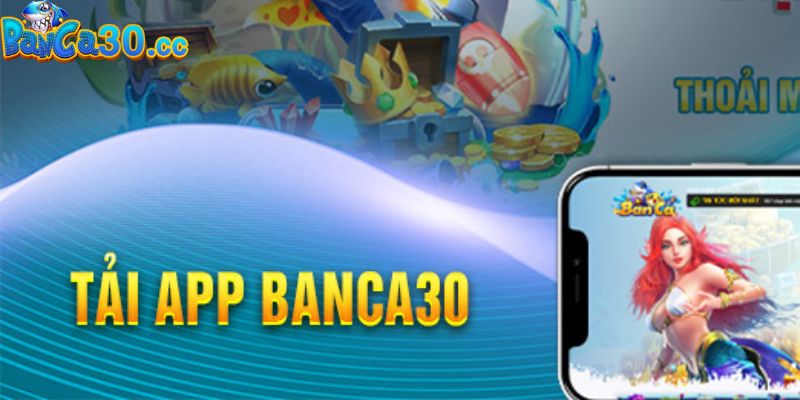 Những tiện ích khi người chơi tải app banca30