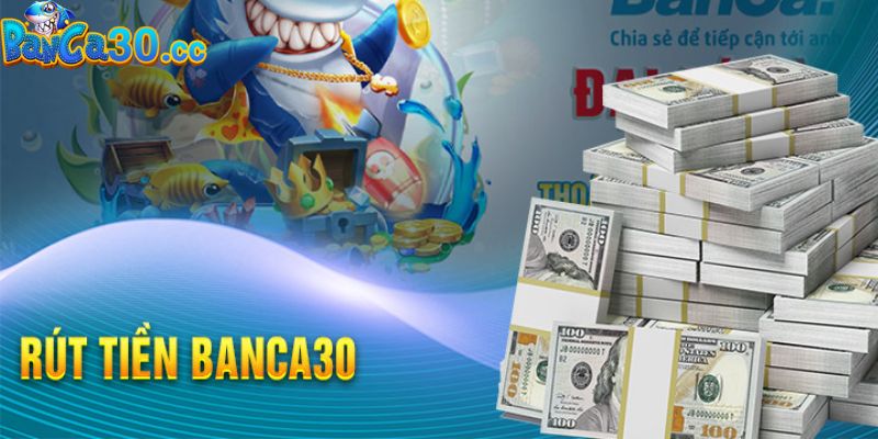 Những yếu tố cần phải có để rút tiền banca30